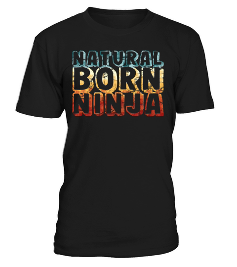 natural born ninja - funny retro vintage T-Shirt Unisex