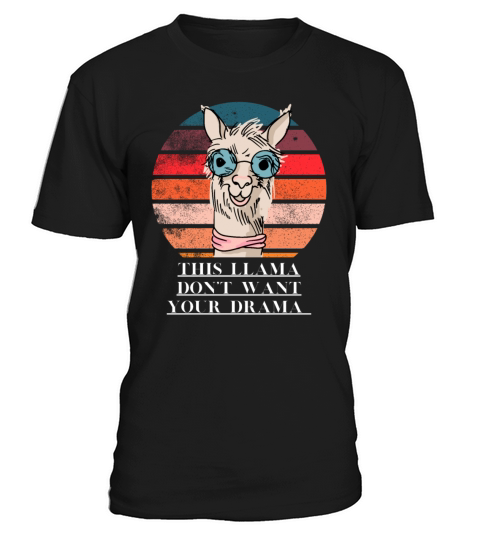 This Llama Dont Want Your Drama T-Shirt Unisex