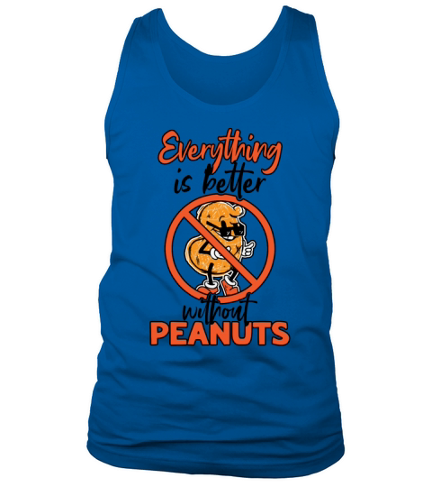 Everything Is Better Without Peanuts Peanut Tank Top Unisex