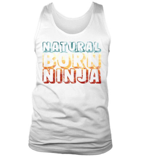 natural born ninja - funny retro vintage Tank Top Unisex