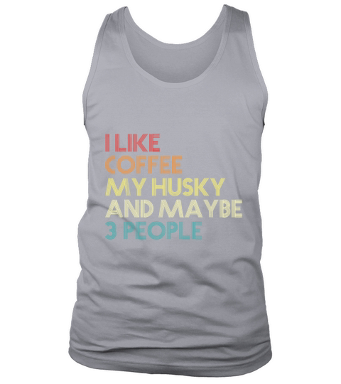 Siberian Husky Dog Owner Coffee Lovers Quote Vinta Tank Top Unisex