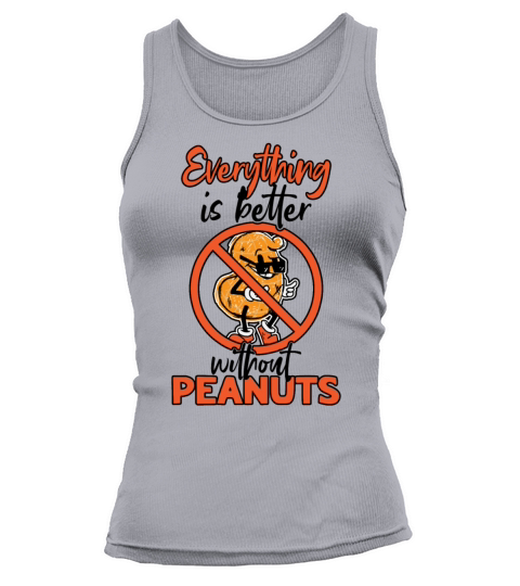 Everything Is Better Without Peanuts Peanut Tank top Woman