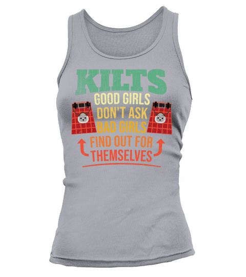 Kilts Good Girls Dont Ask Bad Girls Find Out For Tank top Woman