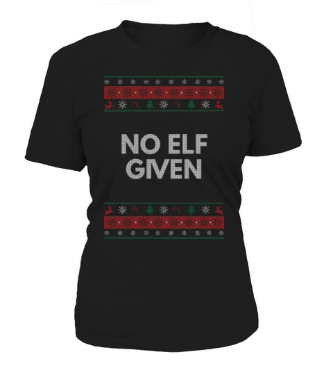 No Elf Given Christmas Sayings Xmas Quotes Riddle Women's T-Shirt