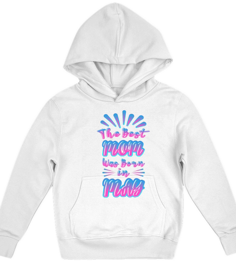 The Best Mom Was Born in May Kids Hoodie