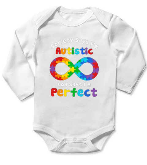 Society Say I m Autistic God Say I m Perfect Long Sleeve Baby One-Piece