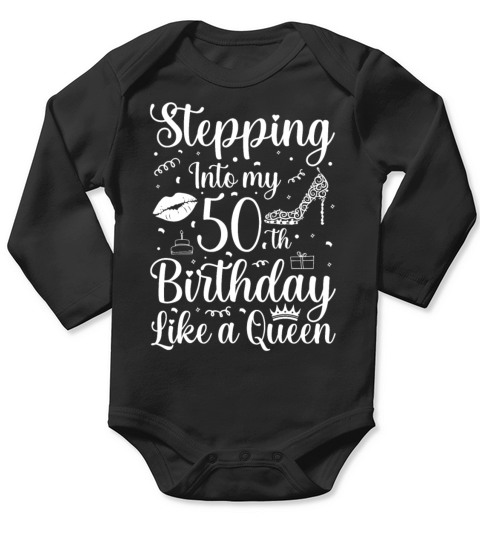 Stepping into my 50 th Birthday like a Queen Long Sleeve Baby One-Piece