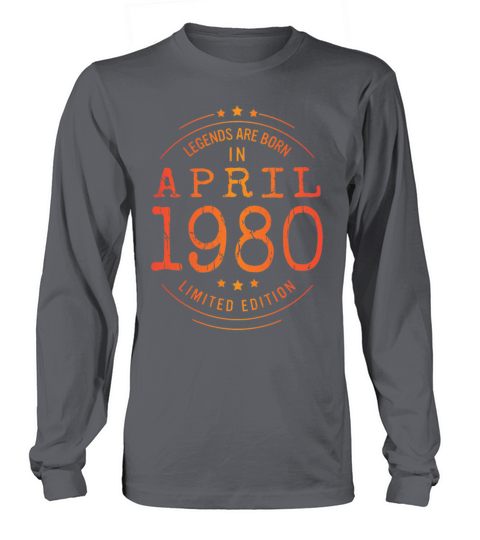 Birthday April 1980 Limited Edition Vintage Legend Long sleeved Unisex