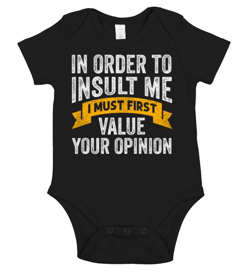 In Order To Insult Me I Must First Value Opinion Short Sleeve Baby One-Piece
