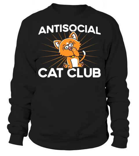 Antisocial Cat Club Kitten Quotes Cat Lover Gift Sweatshirt Unisex