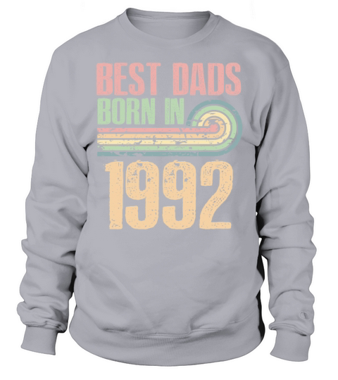 Best Dads Are Born In 1992 31 Years Old 31th Sweatshirt Unisex