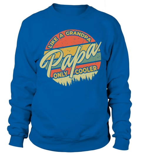 Papa Like Grandpa Cooler Retro Vintage Fathers Day Sweatshirt Unisex