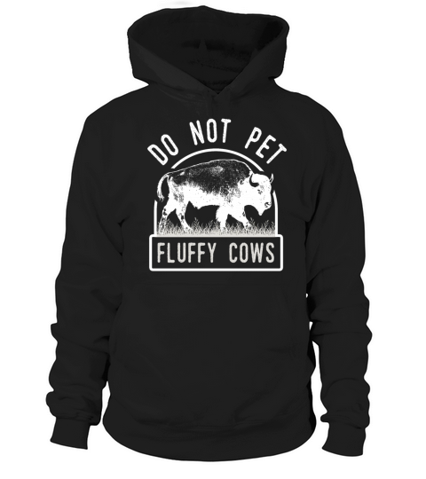 Do Not Pet The Fluffy Cows Hoodie Unisex