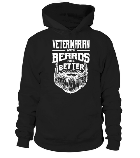 Veterinarian with Beards are Better Vet Tech Funny Hoodie Unisex