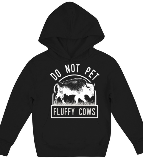 Do Not Pet The Fluffy Cows Kids Hoodie