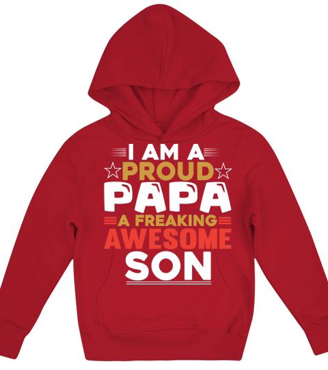 I Am A Proud Papa A Freaaking Awesome Son Kids Hoodie