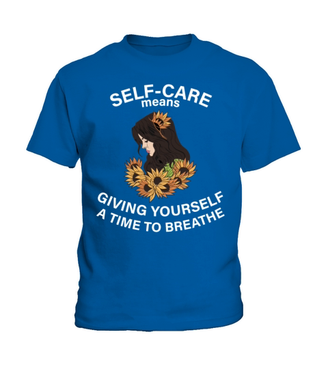 Self Care Means Giving Yourself A Time To Breathe Kids T-Shirt