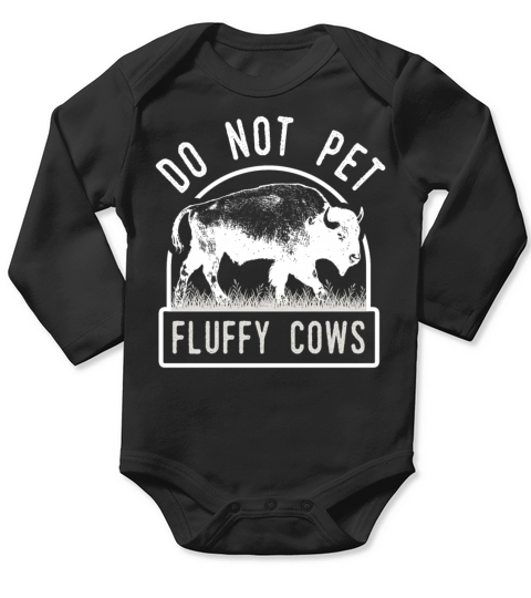 Do Not Pet The Fluffy Cows Long Sleeve Baby One-Piece