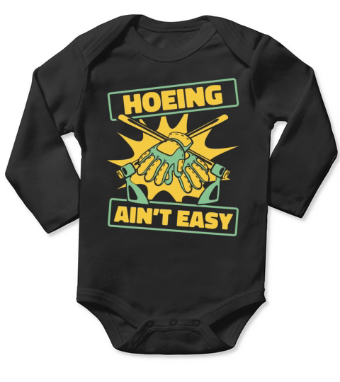 Hoeing Aint Easy Gardener Horticulture Ideas Long Sleeve Baby One-Piece