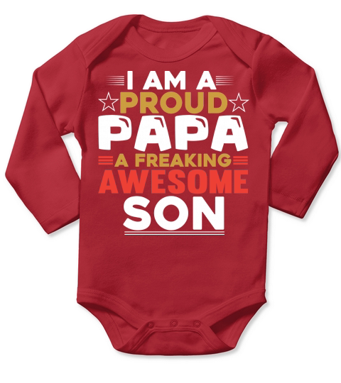 I Am A Proud Papa A Freaaking Awesome Son Long Sleeve Baby One-Piece