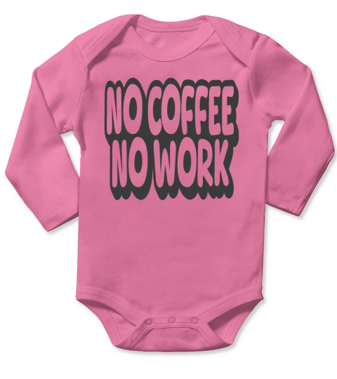 No Coffee No Work Vintage Quote Long Sleeve Baby One-Piece