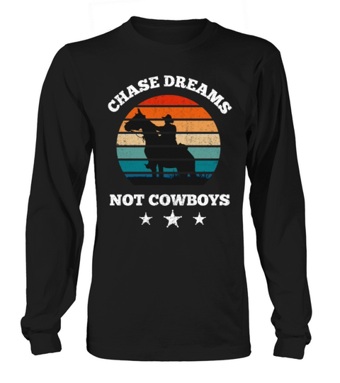 chase dreams not cowboys Long sleeved Unisex