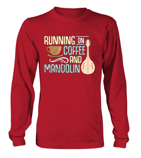 Mandolin Running On Coffee And Bluegrass Music Long sleeved Unisex