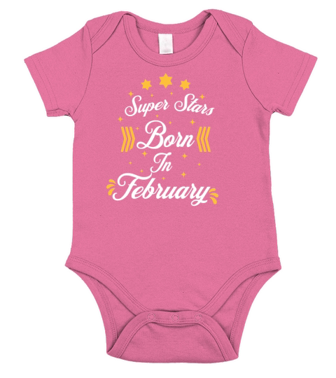 Superstars Are Born In February Birthday Gift Short Sleeve Baby One-Piece
