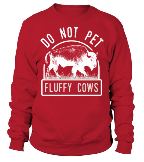 Do Not Pet The Fluffy Cows Sweatshirt Unisex