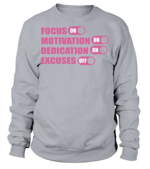 Focus Motivation Dedication On Excuses Off Quote Sweatshirt Unisex