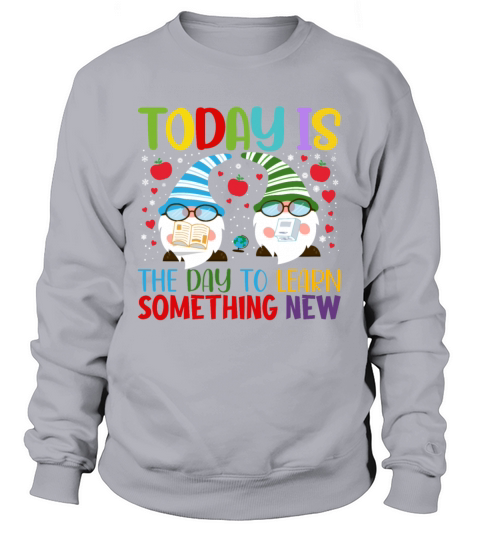 Funny Gnome Teacher Quote For First Grade Teache Sweatshirt Unisex