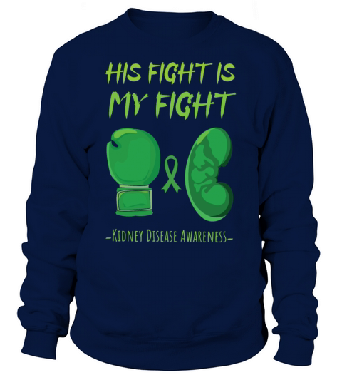 His Fight Wear Green Kidney Disease Awareness Sweatshirt Unisex