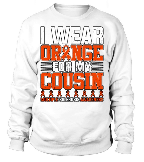 I Wear Orange For My Cousin Multiple Sclerosis Sweatshirt Unisex