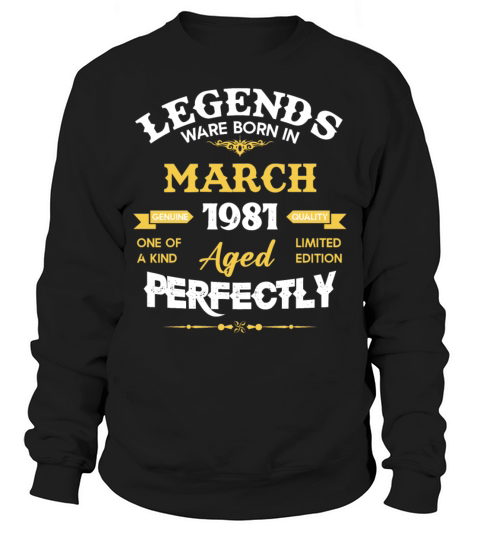 Vintage Aged To Perfection March 1981 Sweatshirt Unisex