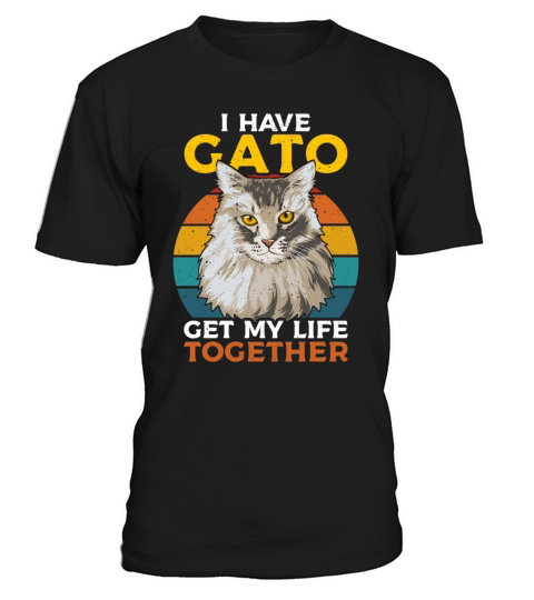 I Have Gato Get My Life Together T-Shirt Unisex