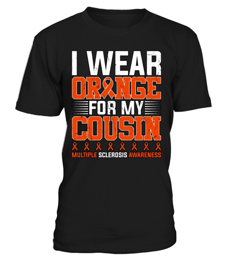 I Wear Orange For My Cousin Multiple Sclerosis T-Shirt Unisex