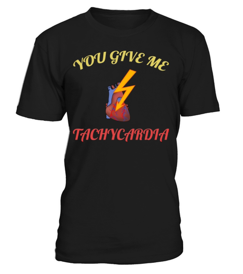You Give Me Tachycardia Funny Gift Nurse Lover Pha T-Shirt Unisex
