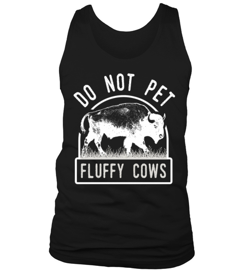 Do Not Pet The Fluffy Cows Tank Top Unisex
