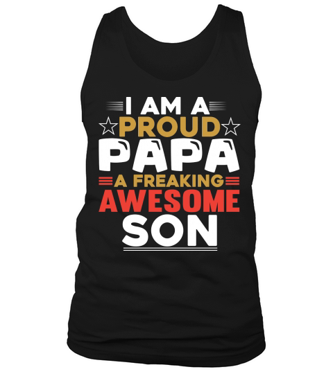 I Am A Proud Papa A Freaaking Awesome Son Tank Top Unisex