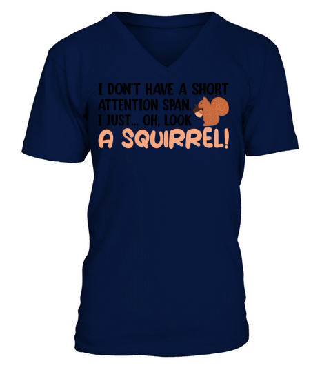 Short Attention Span I Just Oh Look A Squirrel V-Neck T-shirt