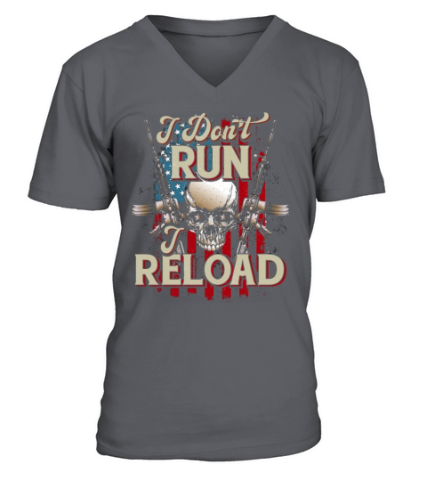Womens Gun Shirts I Reload Shirt I Dont Run I Relo V-Neck T-shirt
