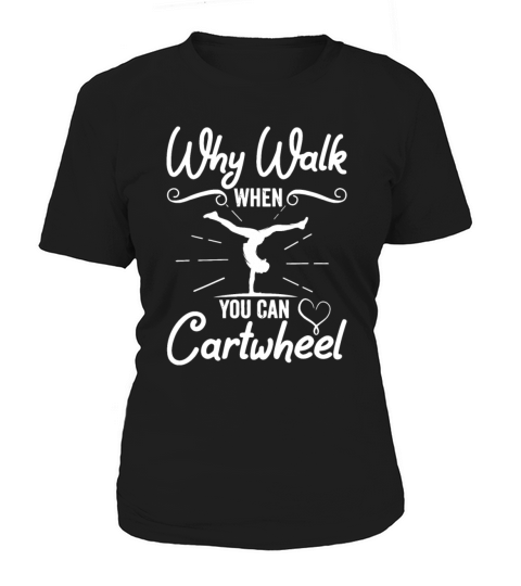 Funny Gymnastics Sport Quote Why Walk When You Can Women's T-Shirt