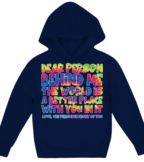 Dear Person Behind Me The World Is A Better Place Kids Hoodie