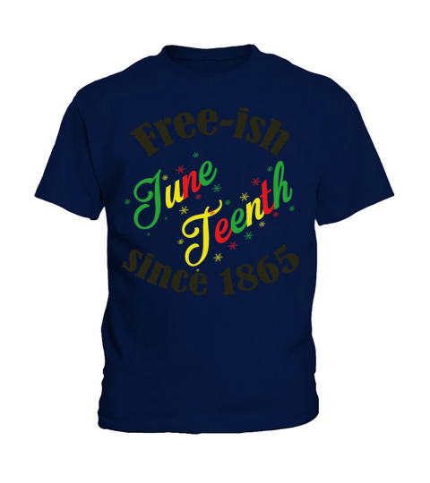 Juneteenth Black History Free-ish Since 1865 Kids T-Shirt