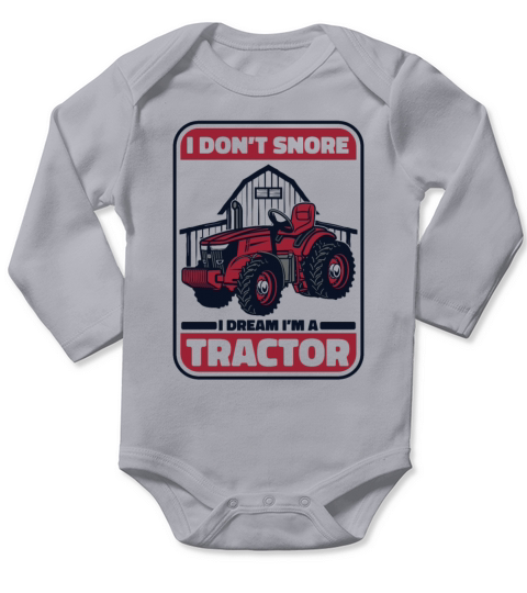 I Dont Snore I Dream Im A Tractor Agribusiness Long Sleeve Baby One-Piece