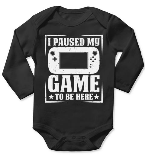 I Paused My Game To Be Here Funny Gamer Gift Long Sleeve Baby One-Piece