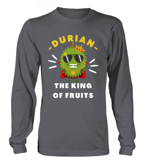 Durian The King Of Fruits funny durian meme gift Long sleeved Unisex