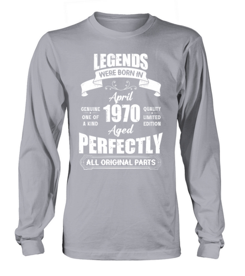 Legends Were Born In April 1970 Birthday Long sleeved Unisex