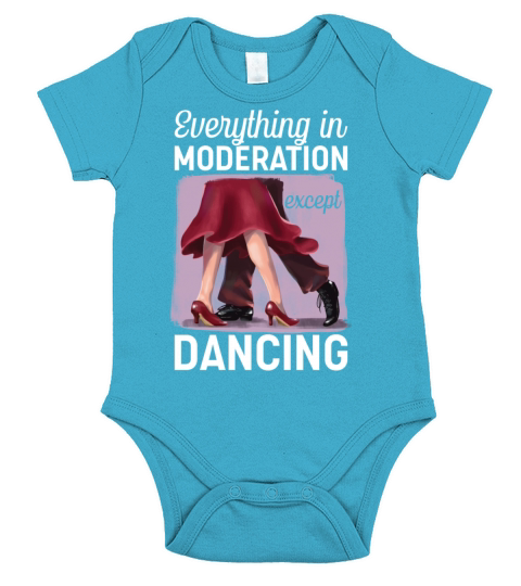 Everything In Moderation Except Dancing Ballroom Short Sleeve Baby One-Piece