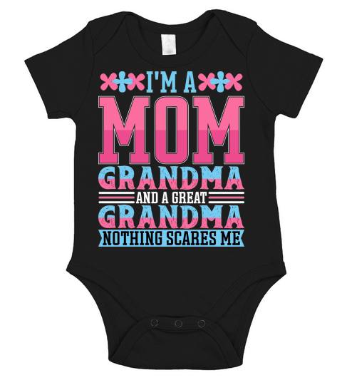 Im A Mom Grandma And A Great Grandma Nothing Scares Me Short Sleeve Baby One-Piece